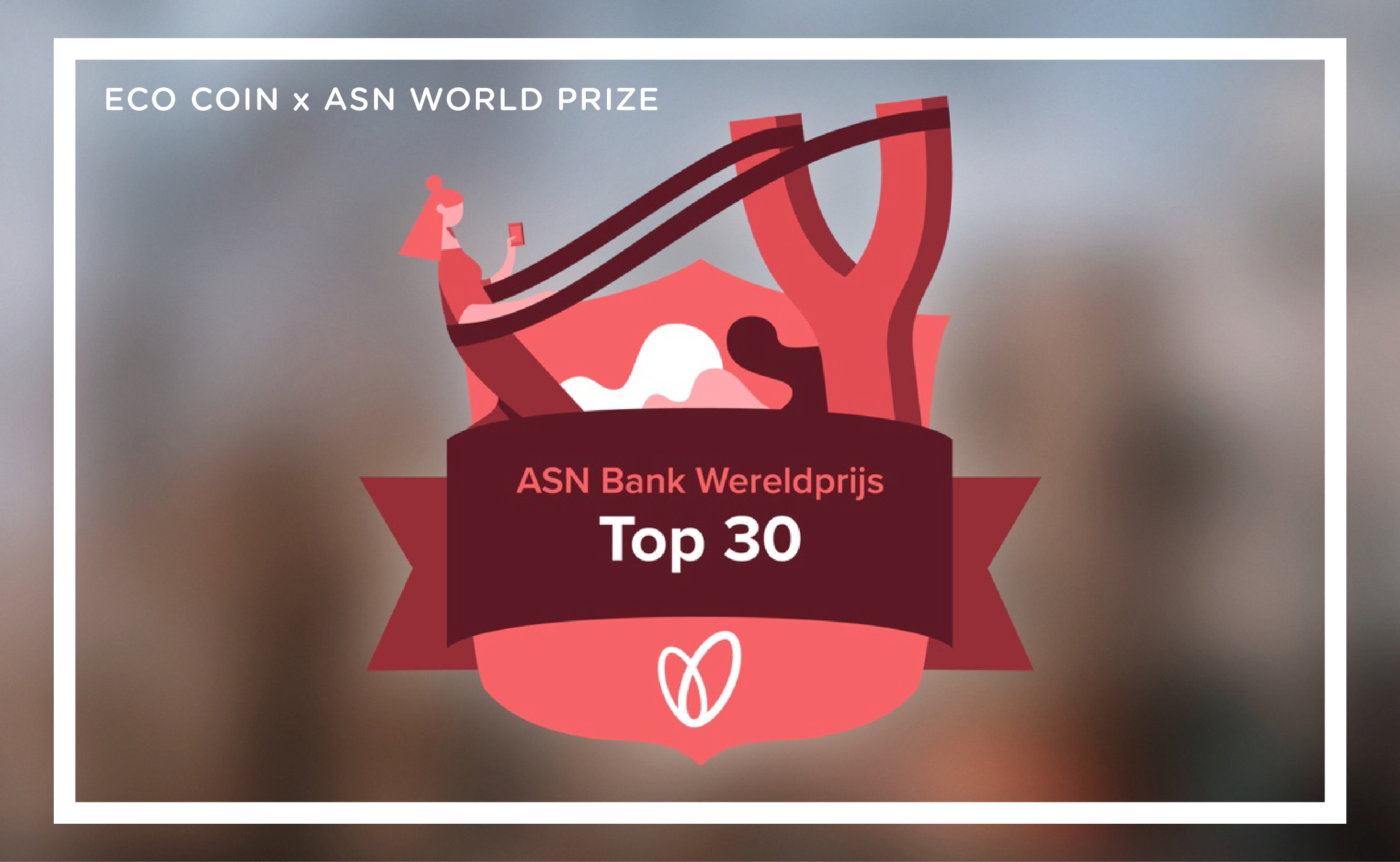 Visual of ECO Coin Makes Top 30 in ASN Bank World Prize